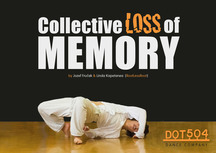 COLLECTIVE LOSS of MEMORY  - nový projekt DOT504 v choreografii Jozefa Fručka a Lindy Kapetaney 